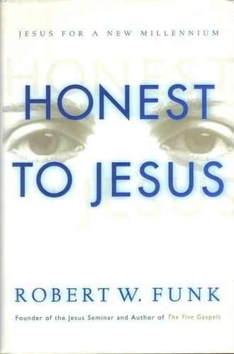 Honest to Jesus: Jesus for a New Millennium