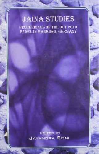 Jaina Studies Proceedings of the DOT 2010 Panel in Marburg, Germany
