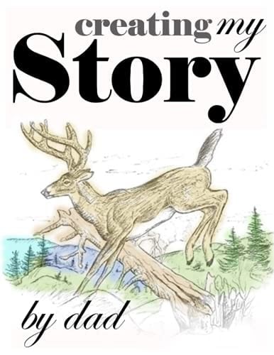 Creating My Story By Dad: 100 Pages To Write Your Memories