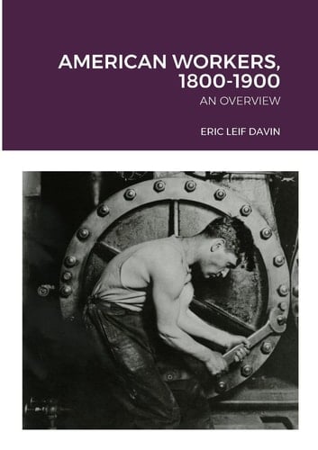 American Workers, 1800-1900 An Overview