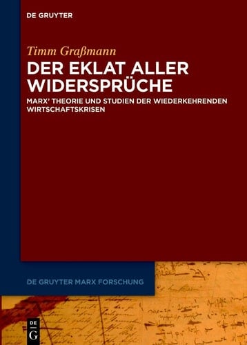 Der Eklat aller Widersprüche Marx' Theorie und Studien der wiederkehrenden Wirtschaftskrisen