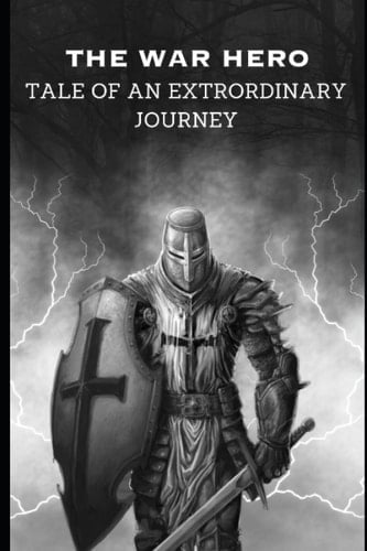 The War Hero Tale of an Extrordinary Journey