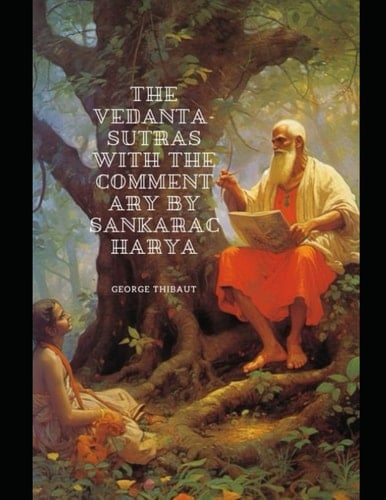 The Vedanta-Sutras with the Commentary by Sankaracharya