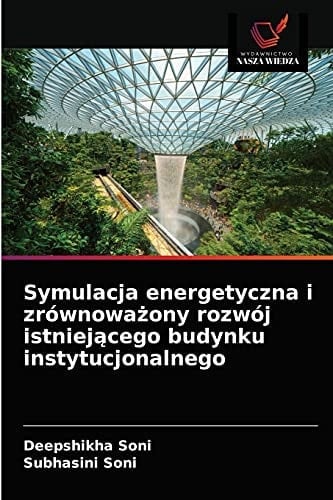 Symulacja energetyczna i zrównoważony rozwój istniejącego budynku instytucjonalnego (Polish Edition)