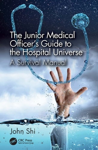 The Junior Medical Officer's Guide to the Hospital Universe A Survival Manual