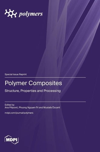 Polymer Composites Structure, Properties and Processing