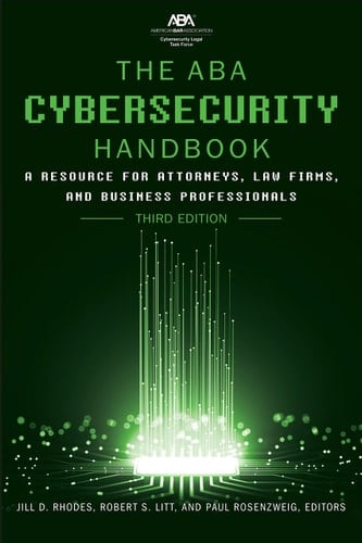 The ABA Cybersecurity Handbook A Resource for Attorneys, Law Firms, and Business Professionals
