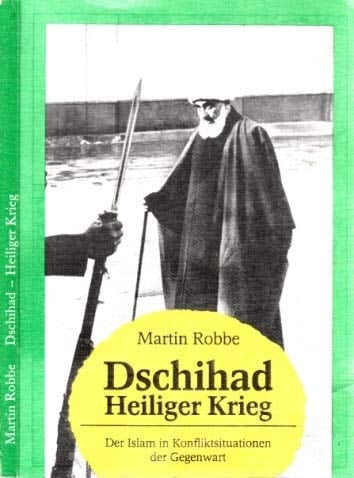 Dschihad heiliger Krieg : der Islam in Konfliktsituationen der Gegenwart