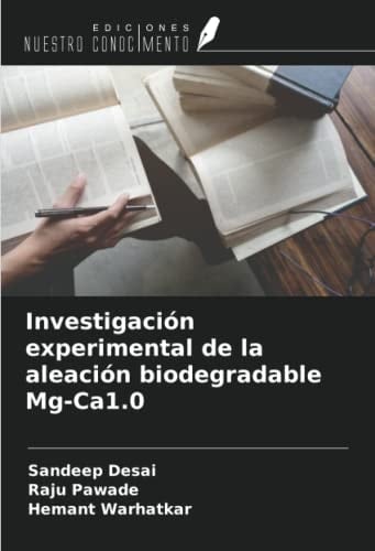 Investigación experimental de la aleación biodegradable Mg-Ca1.0 (Spanish Edition)