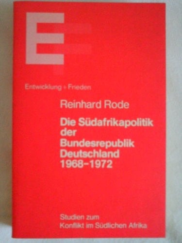Die Südafrikapolitik der Bundesrepublik Deutschland 1968-1972 (Studien zum Konflikt im südlichen Afrika) (German Edition)