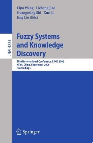 Fuzzy Systems and Knowledge Discovery Third International Conference, FSKD 2006, Xi'an, China, September 24-28, 2006, Proceedings