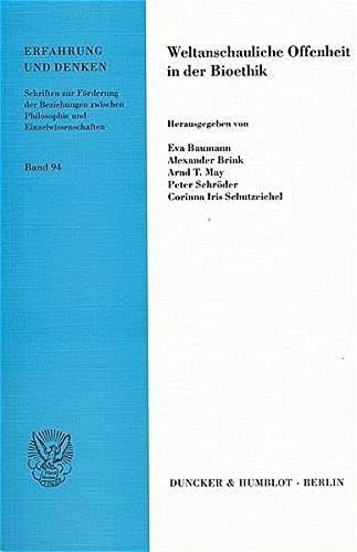 Weltanschauliche Offenheit in Der Bioethik (Erfahrung Und Denken, 94) (German Edition)