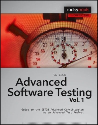 Advanced Software Testing: Guide to the ISTQB advanced certification as an advanced test analyst