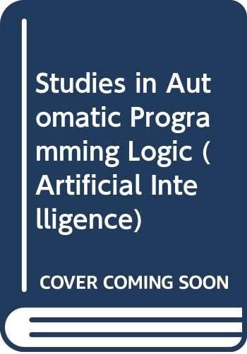 Studies in automatic programming logic (Artificial intelligence series)