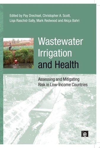 Wastewater Irrigation and Health Assessing and Mitigating Risk in Low-income Countries