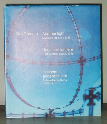 Another light: Swedish art since 1945 = Une autre lumière : l'art suédois depuis 1945 = In einem anderen Licht : Schwedische Kunst nach 1945