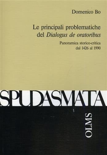 Le Principali Problematiche Del Dialogus De Oratoribus (Spudasmata Series : Nd. 51)