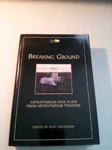 Breaking Ground Adventurous New Plays from Adventurous Theaters