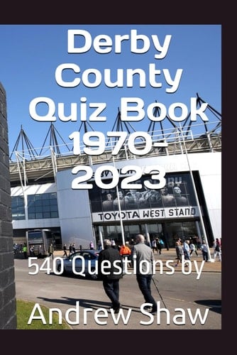 Derby County Quiz Book 1970-2023 540 Questions