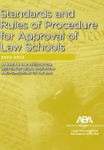 ABA Standards and Rules of Procedure for Approval of Law Schools 2022-2023