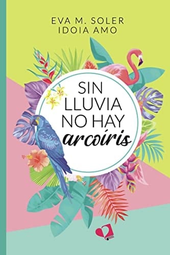 Sin lluvia no hay arcoíris (Spanish Edition)