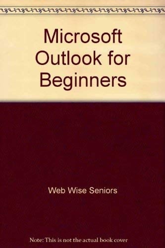 Microsoft Outlook for Beginners An Educational Organization for Beginning Computer Users