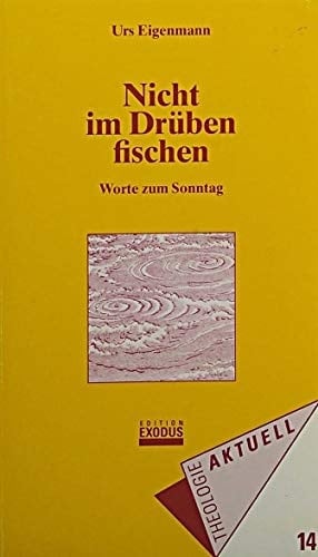 Nicht im Drüben fischen Worte zum Sonntag
