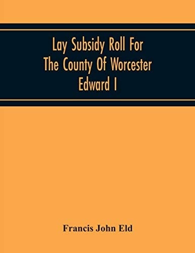 Lay Subsidy Roll For The County Of Worcester Edward I