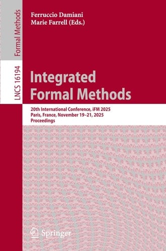 Integrated Formal Methods 20th International Conference, iFM 2025, Paris, France, November 19–21, 2025, Proceedings
