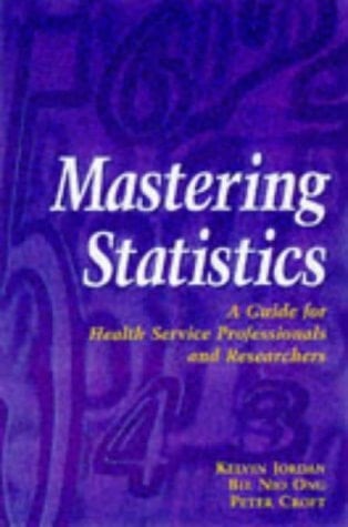 Mastering Statistics A Guide for Health Service Professionals and Researchers