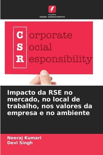 Impacto da RSE no mercado, no local de trabalho, nos valores da empresa e no ambiente (Portuguese Edition)