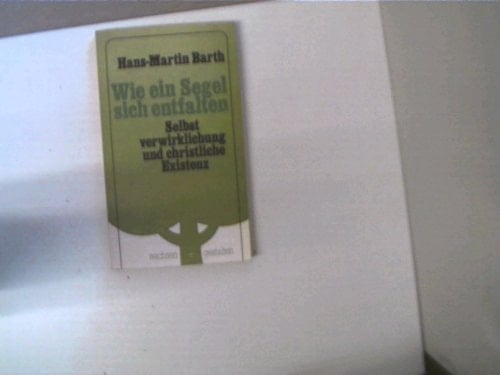 Wie ein Segel sich entfalten Selbstverwirklichung und christliche Existenz