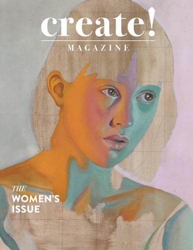 Create! Magazine Issue 51: The Women's Issue 2025