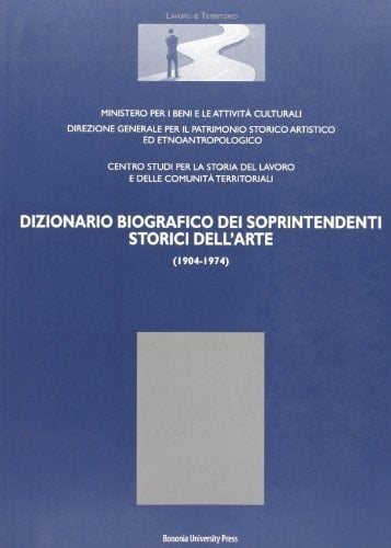 Dizionario biografico dei soprintendenti storici dell'arte, 1904-1974