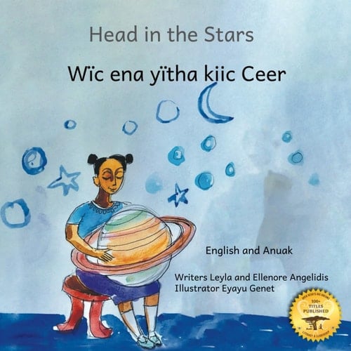 Head In The Stars A Big Dreams for A Little Girl in Anuak and English