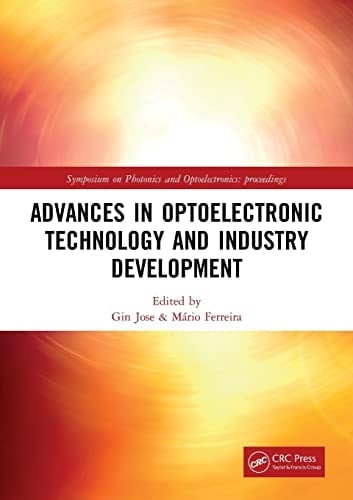 Advances in Optoelectronic Technology and Industry Development Proceedings of the 12th International Symposium on Photonics and Optoelectronics (Sopo 2019), August 17-19, 2019, Xi'an, China