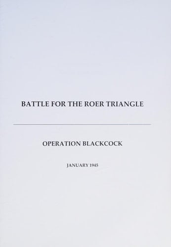 Battle for the Roer Triangle Operation Blackcock, January 1945
