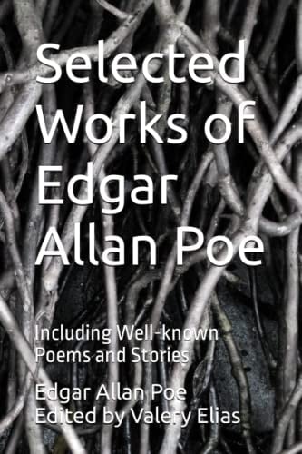 Selected Works of Edgar Allan Poe Including Well-known Poems and Stories