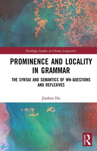 Prominence and Locality in Grammar The Syntax and Semantics of Wh-Questions and Reflexives