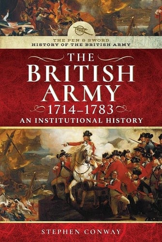 History of the British Army, 1714-1783 An Institutional History
