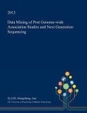 Data Mining of Post Genome-Wide Association Studies and Next Generation Sequencing