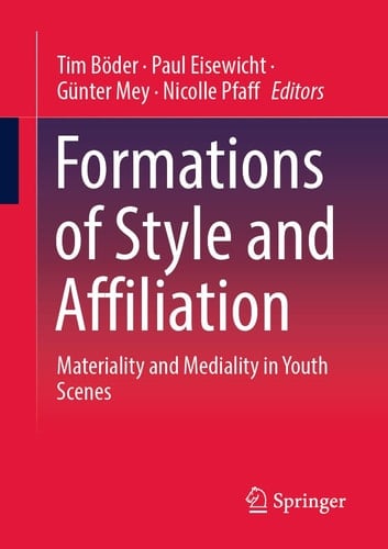 Formations of Style and Affiliation Materiality and Mediality in Youth Scenes