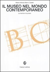 Il museo nel mondo contemporaneo la teoria e la prassi