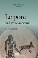 Le porc en Égypte ancienne Mythes et histoire à l’origine des interdits alimentaires