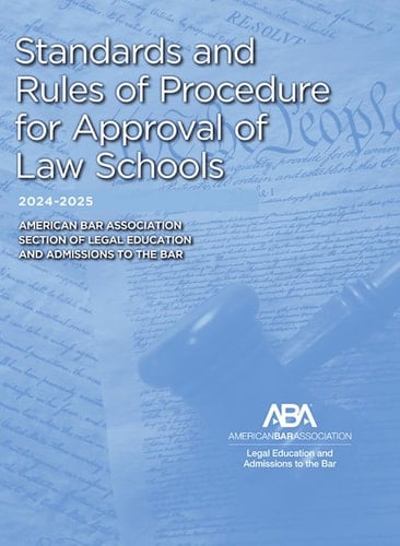 ABA Standards and Rules of Procedure for Approval of Law Schools 2024-2025