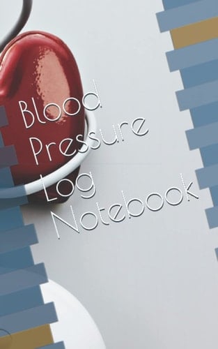 Blood Pressure Log Notebook: Record Blood Pressure at home- 5x8 inches, 60 sheets