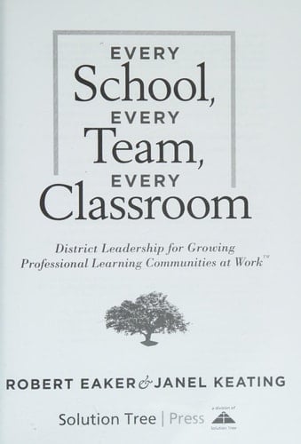 Every School, Every Team, Every Classroom District Leadership for Growing Professional Learning Communities at Work