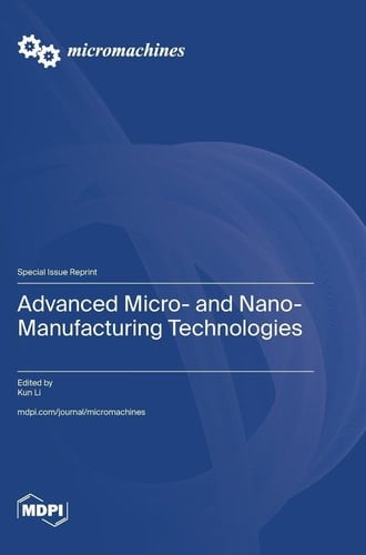 Advanced Micro- and Nano-Manufacturing Technologies