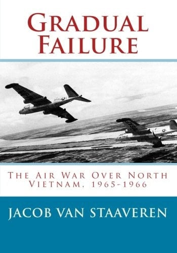 Gradual Failure The Air War Over North Vietnam, 1965-1966