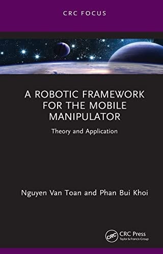 A Robotic Framework for the Mobile Manipulator Theory and Application